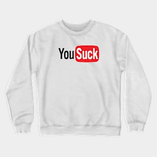 You Suck Crewneck Sweatshirt